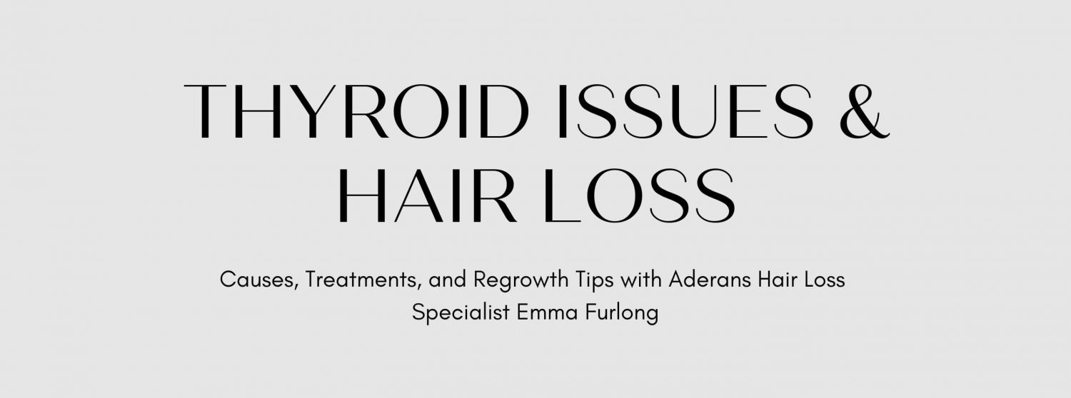 thyroid conditions and hair loss - aderans uk 2